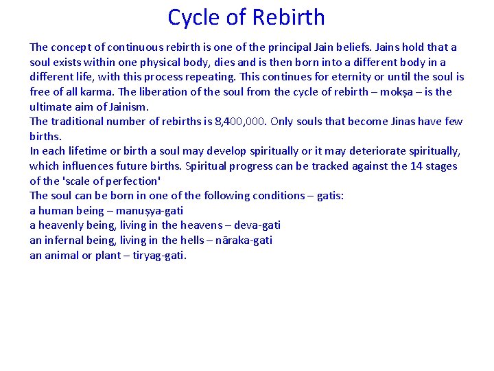 Cycle of Rebirth The concept of continuous rebirth is one of the principal Jain