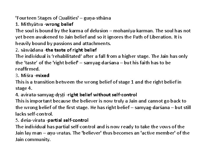 'Fourteen Stages of Qualities' – guṇa-sthāna 1. Mithyātva -wrong belief The soul is bound 'Fourteen Stages of Qualities' – guṇa-sthāna 1. Mithyātva -wrong belief The soul is bound
