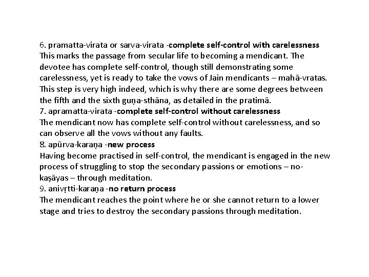 6. pramatta-virata or sarva-virata -complete self-control with carelessness This marks the passage from secular 6. pramatta-virata or sarva-virata -complete self-control with carelessness This marks the passage from secular