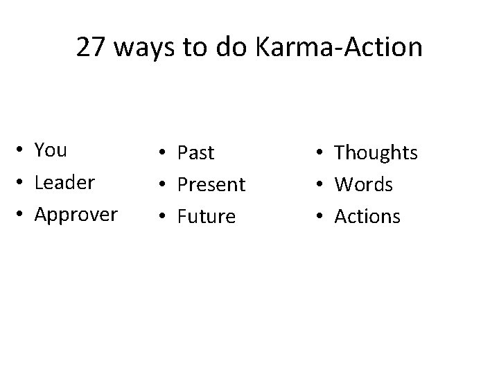 27 ways to do Karma-Action • You • Leader • Approver • Past •