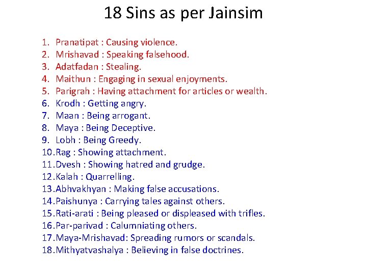 18 Sins as per Jainsim 1. Pranatipat : Causing violence. 2. Mrishavad : Speaking