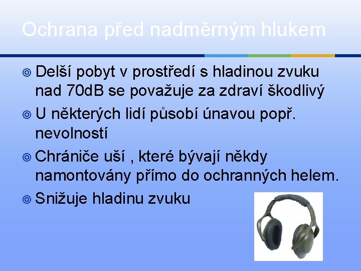 Ochrana před nadměrným hlukem ¥ Delší pobyt v prostředí s hladinou zvuku nad 70