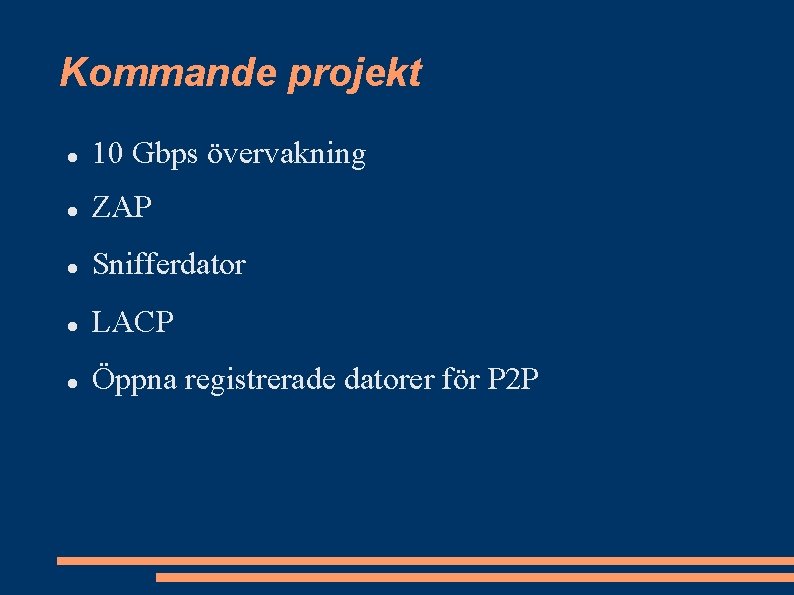 Kommande projekt 10 Gbps övervakning ZAP Snifferdator LACP Öppna registrerade datorer för P 2