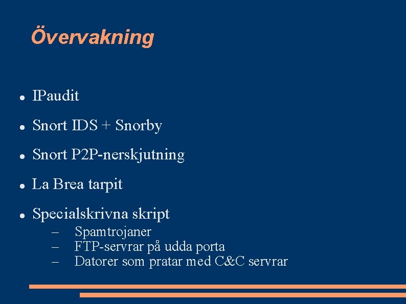 Övervakning IPaudit Snort IDS + Snorby Snort P 2 P-nerskjutning La Brea tarpit Specialskrivna