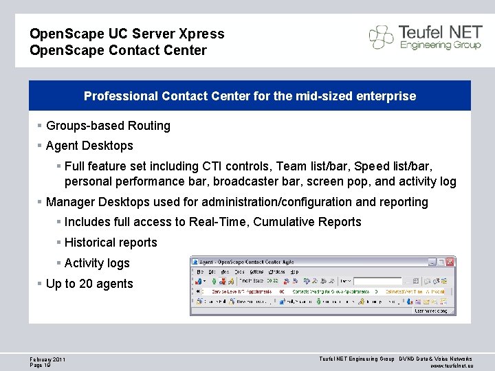 Open. Scape UC Server Xpress Open. Scape Contact Center Professional Contact Center for the