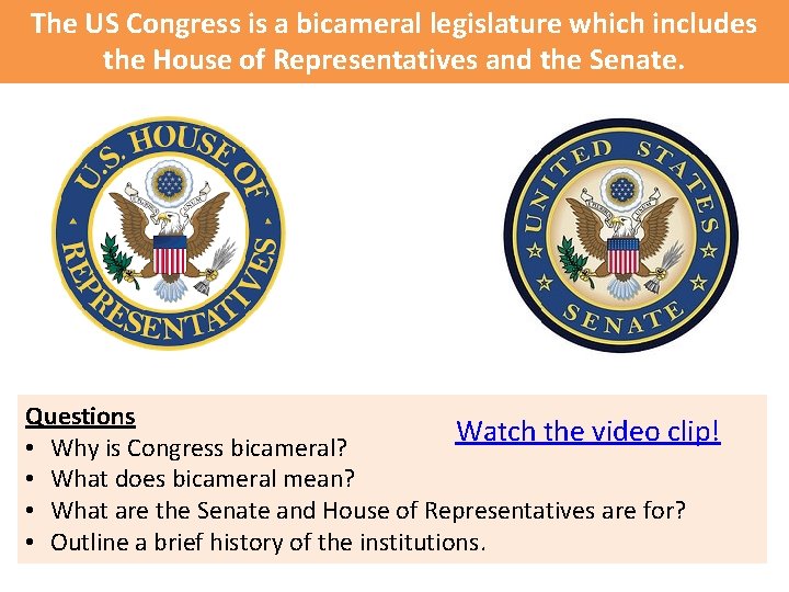 The US Congress is a bicameral legislature which includes the House of Representatives and