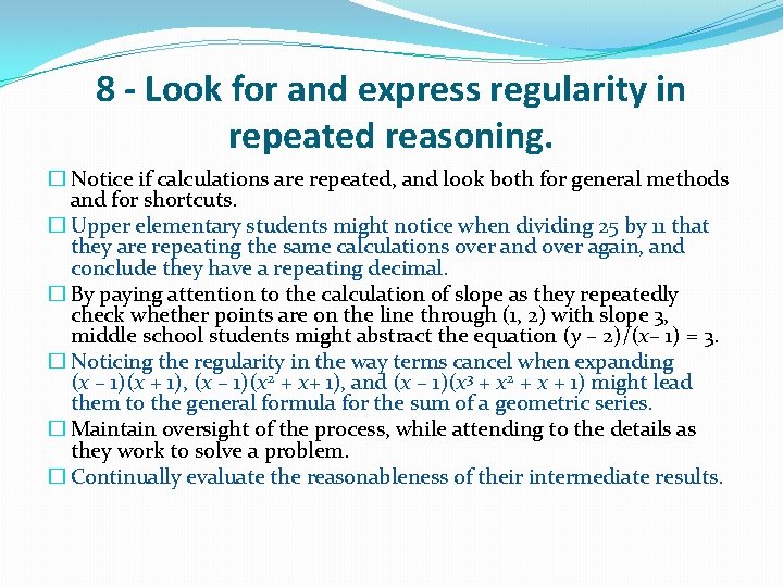 8 - Look for and express regularity in repeated reasoning. � Notice if calculations