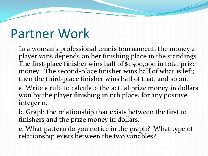 Partner Work In a woman’s professional tennis tournament, the money a player wins depends
