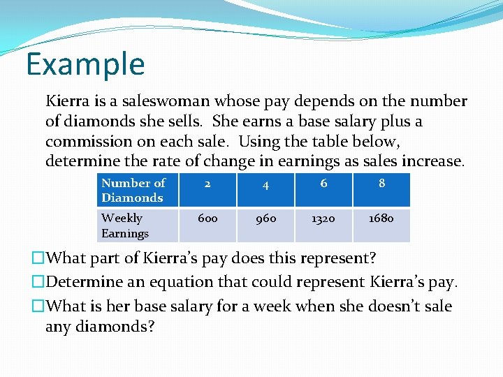 Example Kierra is a saleswoman whose pay depends on the number of diamonds she