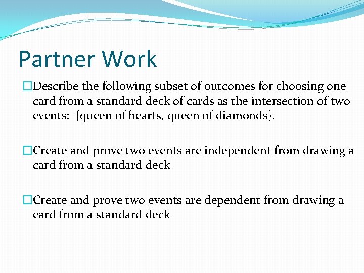 Partner Work �Describe the following subset of outcomes for choosing one card from a
