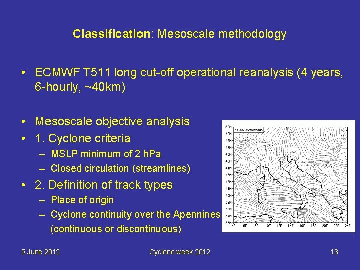 Classification: Mesoscale methodology • ECMWF T 511 long cut-off operational reanalysis (4 years, 6