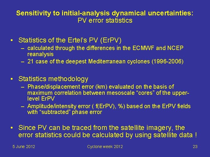 Sensitivity to initial-analysis dynamical uncertainties: PV error statistics • Statistics of the Ertel’s PV