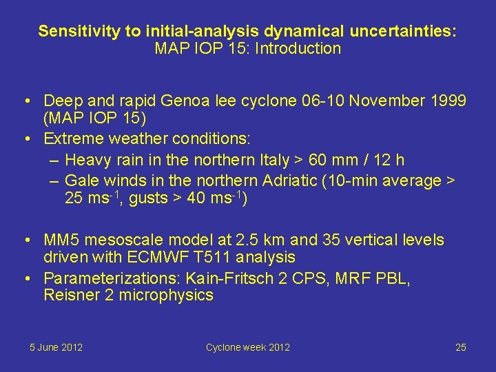 Sensitivity to initial-analysis dynamical uncertainties: MAP IOP 15: Introduction • Deep and rapid Genoa