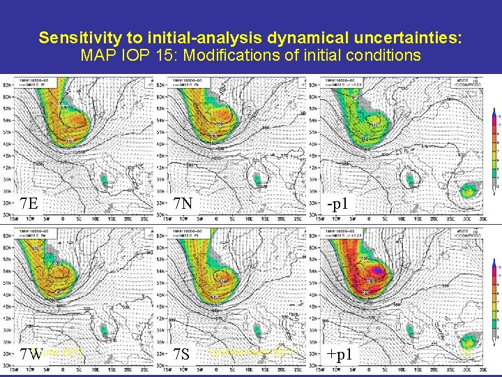 Sensitivity to initial-analysis dynamical uncertainties: MAP IOP 15: Modifications of initial conditions 7 E