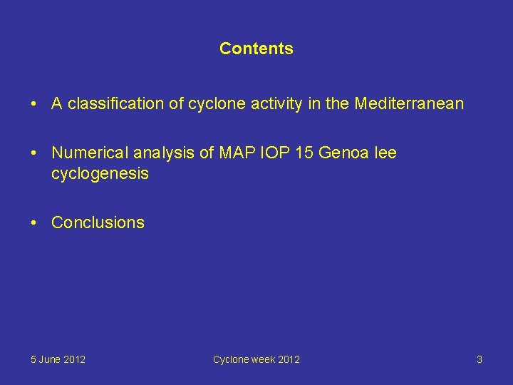 Contents • A classification of cyclone activity in the Mediterranean • Numerical analysis of