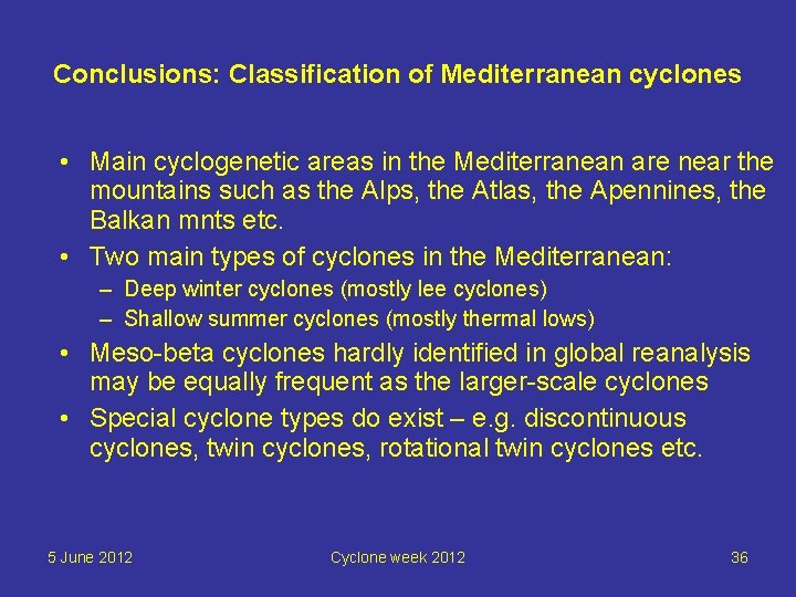 Conclusions: Classification of Mediterranean cyclones • Main cyclogenetic areas in the Mediterranean are near