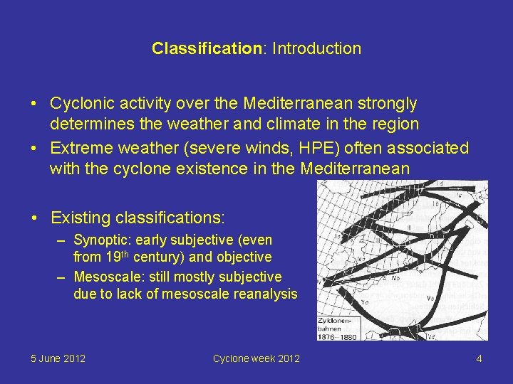 Classification: Introduction • Cyclonic activity over the Mediterranean strongly determines the weather and climate