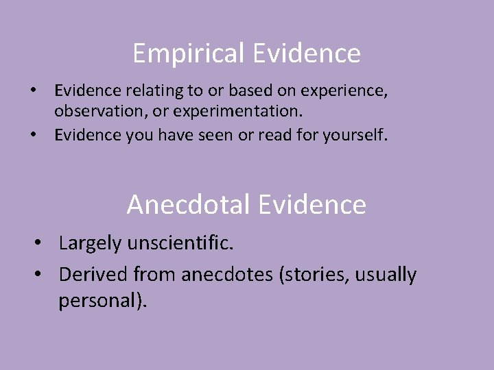 Empirical Evidence • Evidence relating to or based on experience, observation, or experimentation. •