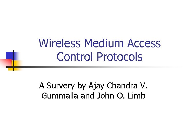 Wireless Medium Access Control Protocols A Survery by Ajay Chandra V. Gummalla and John