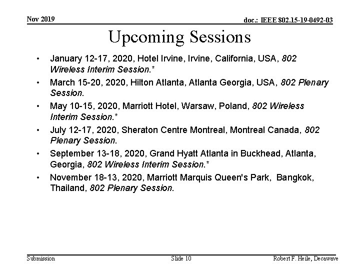 Nov 2019 doc. : IEEE 802. 15 -19 -0492 -03 Upcoming Sessions • •