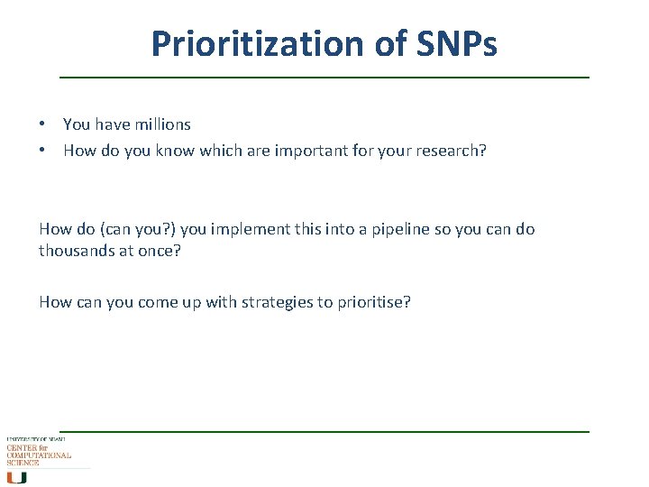 Prioritization of SNPs • You have millions • How do you know which are Prioritization of SNPs • You have millions • How do you know which are
