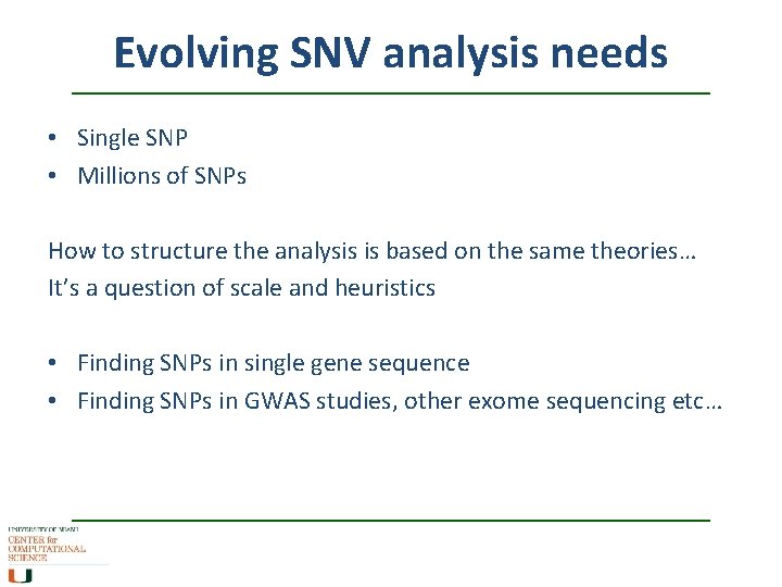 Evolving SNV analysis needs • Single SNP • Millions of SNPs How to structure Evolving SNV analysis needs • Single SNP • Millions of SNPs How to structure