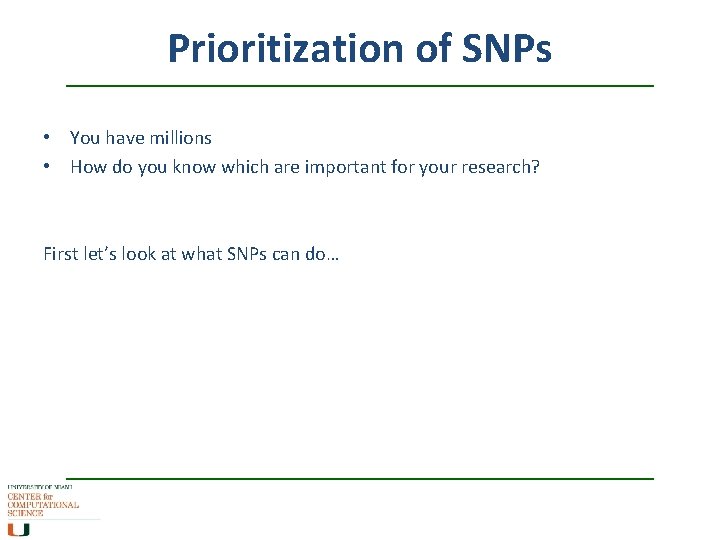Prioritization of SNPs • You have millions • How do you know which are Prioritization of SNPs • You have millions • How do you know which are