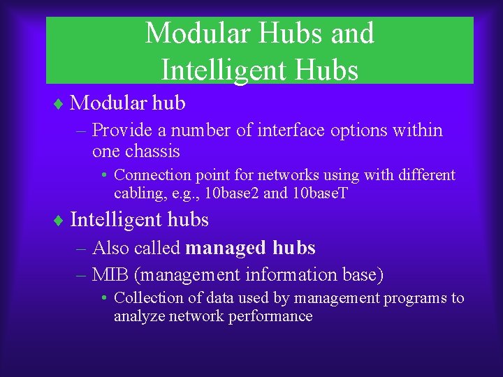 Modular Hubs and Intelligent Hubs ¨ Modular hub – Provide a number of interface