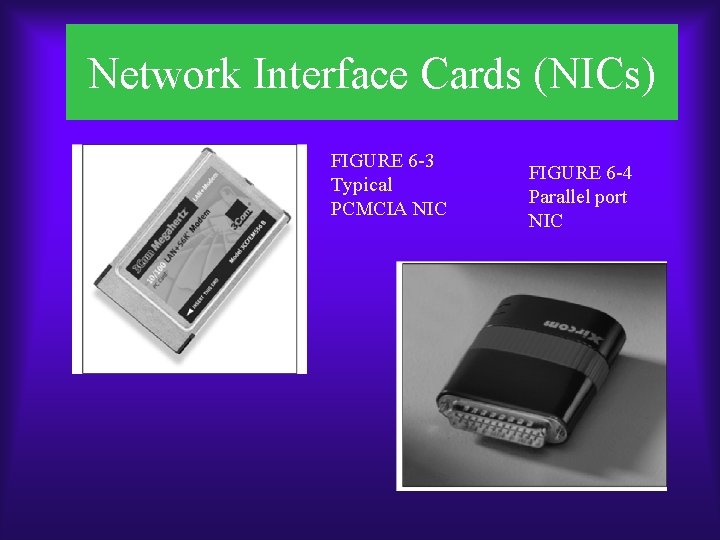 Network Interface Cards (NICs) FIGURE 6 -3 Typical PCMCIA NIC FIGURE 6 -4 Parallel