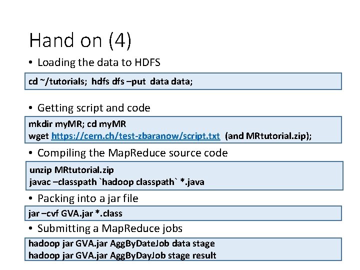 Hand on (4) • Loading the data to HDFS cd ~/tutorials; hdfs –put data;