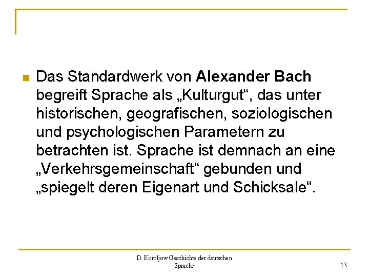 n Das Standardwerk von Alexander Bach begreift Sprache als „Kulturgut“, das unter historischen, geografischen,