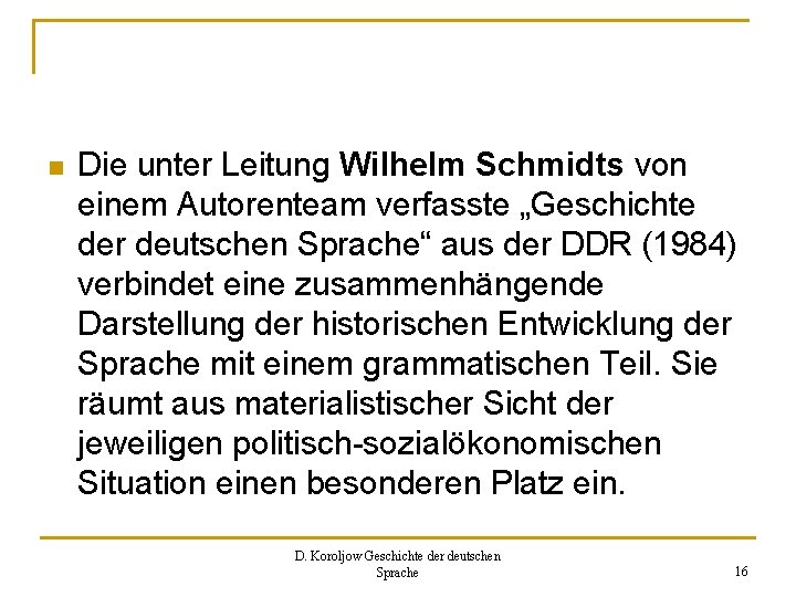 n Die unter Leitung Wilhelm Schmidts von einem Autorenteam verfasste „Geschichte der deutschen Sprache“