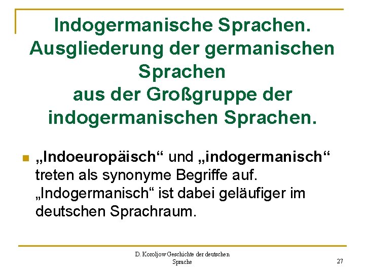 Indogermanische Sprachen. Ausgliederung der germanischen Sprachen aus der Großgruppe der indogermanischen Sprachen. n „Indoeuropäisch“