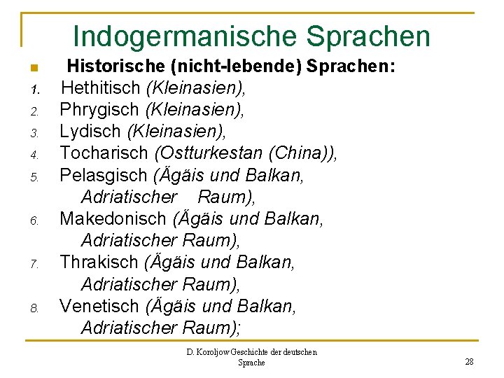 Indogermanische Sprachen n 1. 2. 3. 4. 5. 6. 7. 8. Historische (nicht-lebende) Sprachen: