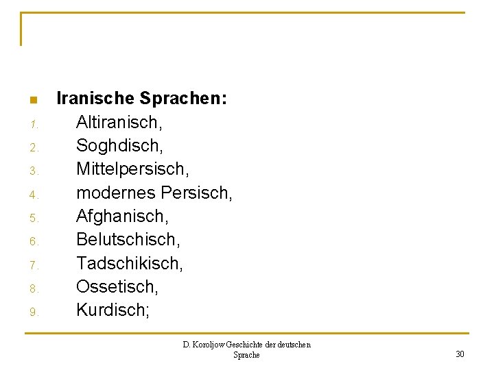 n 1. 2. 3. 4. 5. 6. 7. 8. 9. Iranische Sprachen: Altiranisch, Soghdisch,