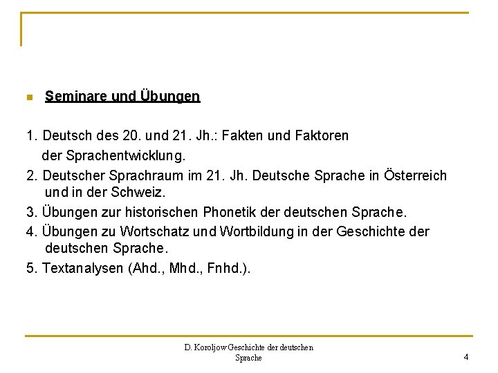 n Seminare und Übungen 1. Deutsch des 20. und 21. Jh. : Fakten und