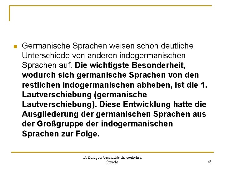 n Germanische Sprachen weisen schon deutliche Unterschiede von anderen indogermanischen Sprachen auf. Die wichtigste