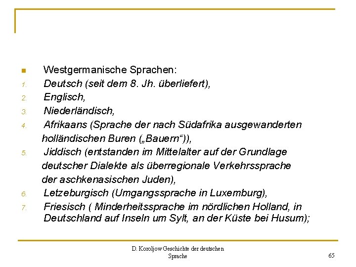 n 1. 2. 3. 4. 5. 6. 7. Westgermanische Sprachen: Deutsch (seit dem 8.