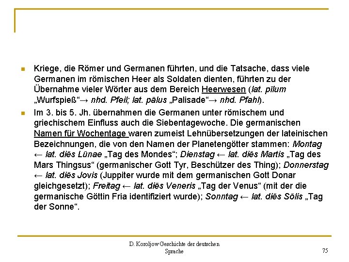 n n Kriege, die Römer und Germanen führten, und die Tatsache, dass viele Germanen