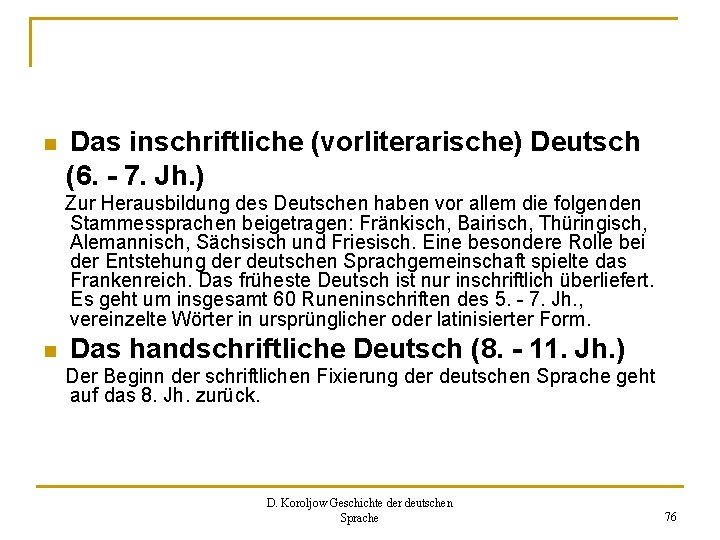 n Das inschriftliche (vorliterarische) Deutsch (6. - 7. Jh. ) Zur Herausbildung des Deutschen