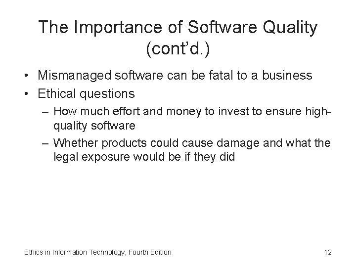 The Importance of Software Quality (cont’d. ) • Mismanaged software can be fatal to