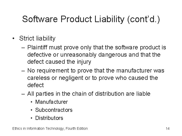 Software Product Liability (cont’d. ) • Strict liability – Plaintiff must prove only that