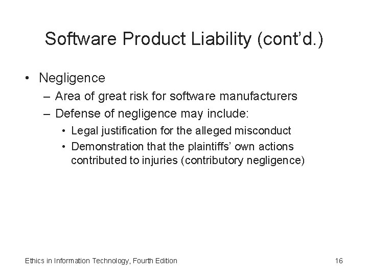 Software Product Liability (cont’d. ) • Negligence – Area of great risk for software