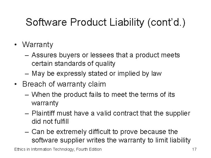 Software Product Liability (cont’d. ) • Warranty – Assures buyers or lessees that a