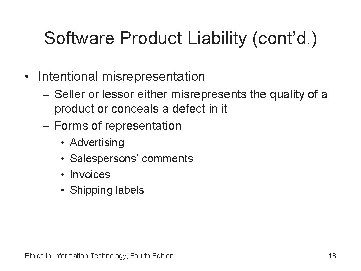 Software Product Liability (cont’d. ) • Intentional misrepresentation – Seller or lessor either misrepresents