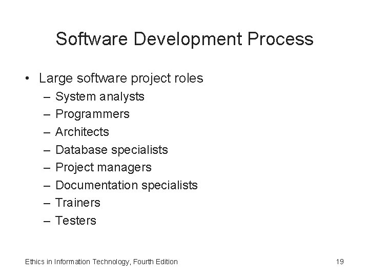 Software Development Process • Large software project roles – – – – System analysts