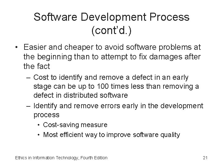 Software Development Process (cont’d. ) • Easier and cheaper to avoid software problems at