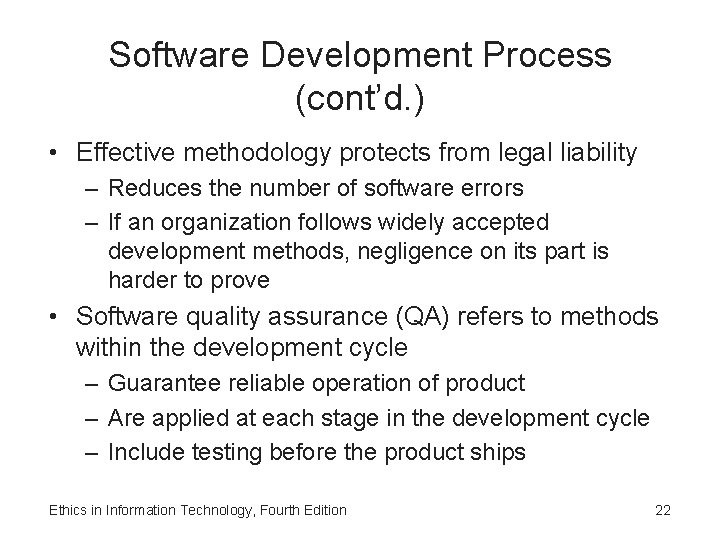 Software Development Process (cont’d. ) • Effective methodology protects from legal liability – Reduces
