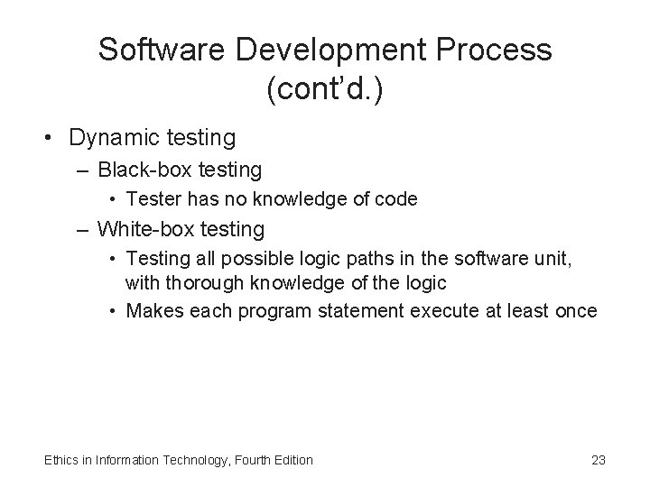 Software Development Process (cont’d. ) • Dynamic testing – Black-box testing • Tester has