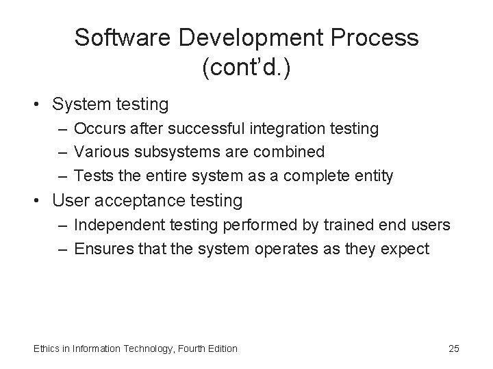 Software Development Process (cont’d. ) • System testing – Occurs after successful integration testing